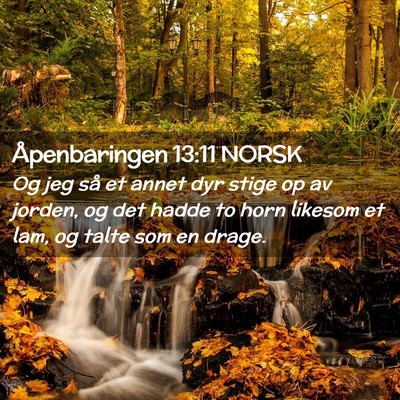 Picture 02 - Åpenbaringen 13:11 NORSK - Og jeg så et annet dyr stige op av jorden, og - Bible Verse Picture