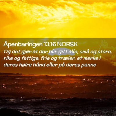 Picture 02 - Åpenbaringen 13:16 NORSK - Og det gjør at der blir gitt alle, små og - Bible Verse Picture
