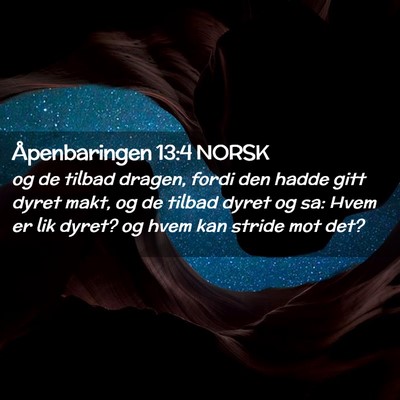 Picture 02 - Åpenbaringen 13:4 NORSK - og de tilbad dragen, fordi den hadde gitt dyret - Bible Verse Picture