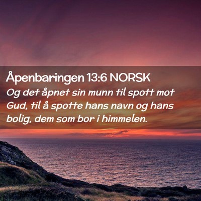 Picture 02 - Åpenbaringen 13:6 NORSK - Og det åpnet sin munn til spott mot Gud, til å - Bible Verse Picture