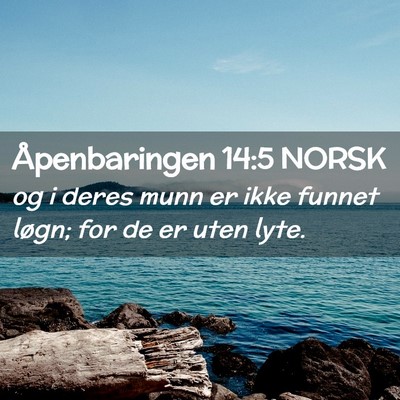 Picture 02 - Åpenbaringen 14:5 NORSK - og i deres munn er ikke funnet løgn; for de er - Bible Verse Picture
