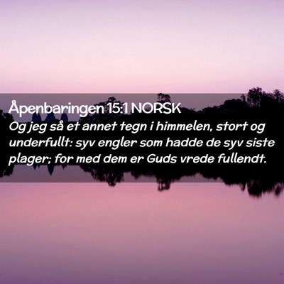 Picture 02 - Åpenbaringen 15:1 NORSK - Og jeg så et annet tegn i himmelen, stort og - Bible Verse Picture