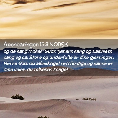 Picture 02 - Åpenbaringen 15:3 NORSK - og de sang Moses' Guds tjeners sang og Lammets - Bible Verse Picture