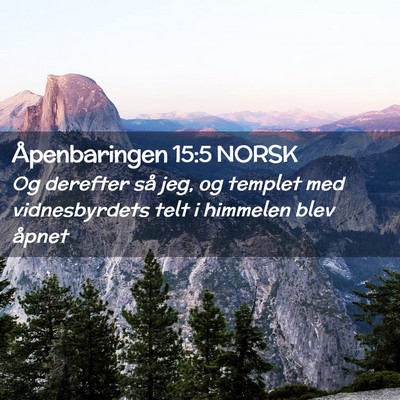 Picture 02 - Åpenbaringen 15:5 NORSK - Og derefter så jeg, og templet med vidnesbyrdets - Bible Verse Picture