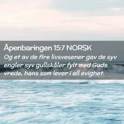 Picture 02 - Åpenbaringen 15:7 NORSK - Og et av de fire livsvesener gav de syv engler - Bible Verse Picture