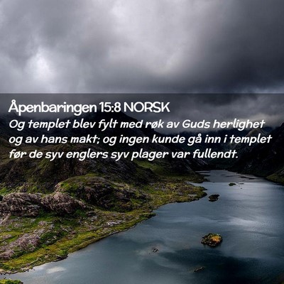 Picture 02 - Åpenbaringen 15:8 NORSK - Og templet blev fylt med røk av Guds herlighet - Bible Verse Picture
