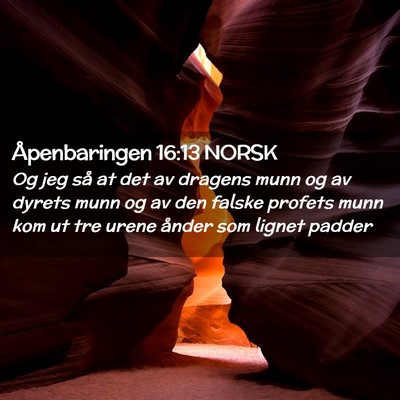 Picture 02 - Åpenbaringen 16:13 NORSK - Og jeg så at det av dragens munn og av dyrets - Bible Verse Picture