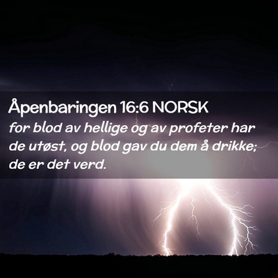 Picture 02 - Åpenbaringen 16:6 NORSK - for blod av hellige og av profeter har de utøst, - Bible Verse Picture
