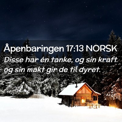Picture 02 - Åpenbaringen 17:13 NORSK - Disse har én tanke, og sin kraft og sin makt gir - Bible Verse Picture