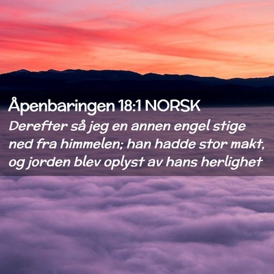 Picture 02 - Åpenbaringen 18:1 NORSK - Derefter så jeg en annen engel stige ned fra - Bible Verse Picture