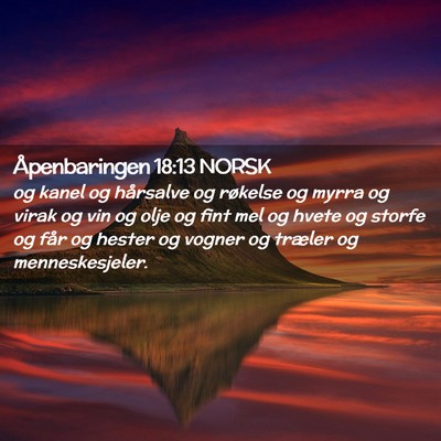 Picture 02 - Åpenbaringen 18:13 NORSK - og kanel og hårsalve og røkelse og myrra og - Bible Verse Picture