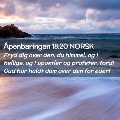 Picture 02 - Åpenbaringen 18:20 NORSK - Fryd dig over den, du himmel, og I hellige, og I - Bible Verse Picture