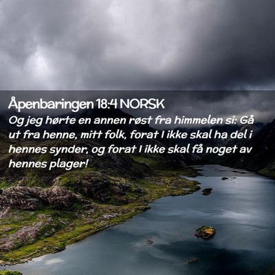 Picture 02 - Åpenbaringen 18:4 NORSK - Og jeg hørte en annen røst fra himmelen si: Gå - Bible Verse Picture