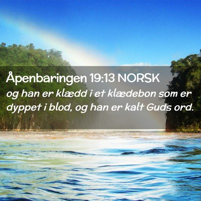 Picture 02 - Åpenbaringen 19:13 NORSK - og han er klædd i et klædebon som er dyppet i - Bible Verse Picture