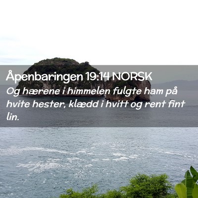 Picture 02 - Åpenbaringen 19:14 NORSK - Og hærene i himmelen fulgte ham på hvite - Bible Verse Picture