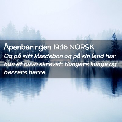 Picture 02 - Åpenbaringen 19:16 NORSK - Og på sitt klædebon og på sin lend har han et - Bible Verse Picture