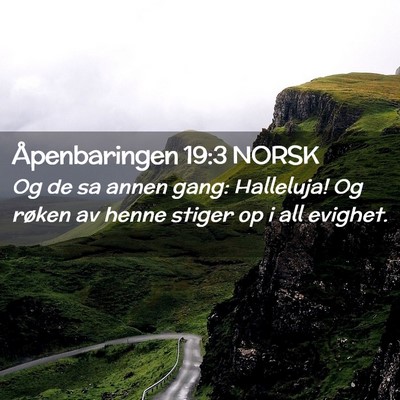 Picture 02 - Åpenbaringen 19:3 NORSK - Og de sa annen gang: Halleluja! Og røken av - Bible Verse Picture