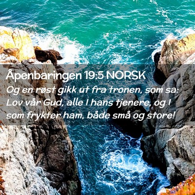 Picture 02 - Åpenbaringen 19:5 NORSK - Og en røst gikk ut fra tronen, som sa: Lov vår - Bible Verse Picture