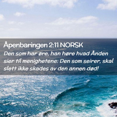 Picture 02 - Åpenbaringen 2:11 NORSK - Den som har øre, han høre hvad Ånden sier til - Bible Verse Picture