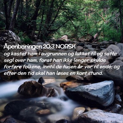 Picture 02 - Åpenbaringen 20:3 NORSK - og kastet ham i avgrunnen og lukket til og satte - Bible Verse Picture