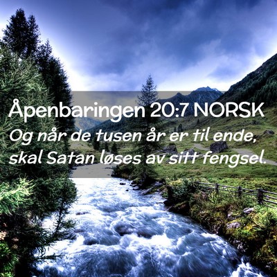 Picture 02 - Åpenbaringen 20:7 NORSK - Og når de tusen år er til ende, skal Satan - Bible Verse Picture