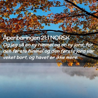 Picture 02 - Åpenbaringen 21:1 NORSK - Og jeg så en ny himmel og en ny jord; for den - Bible Verse Picture