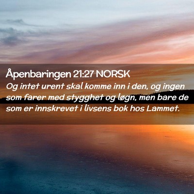 Picture 02 - Åpenbaringen 21:27 NORSK - Og intet urent skal komme inn i den, og ingen som - Bible Verse Picture