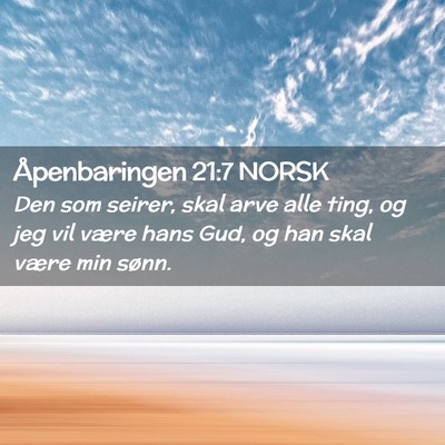 Picture 02 - Åpenbaringen 21:7 NORSK - Den som seirer, skal arve alle ting, og jeg vil - Bible Verse Picture