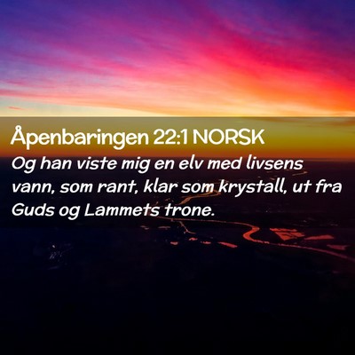 Picture 02 - Åpenbaringen 22:1 NORSK - Og han viste mig en elv med livsens vann, som - Bible Verse Picture