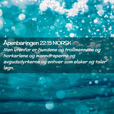 Picture 02 - Åpenbaringen 22:15 NORSK - Men utenfor er hundene og trollmennene og - Bible Verse Picture