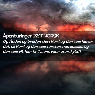 Picture 02 - Åpenbaringen 22:17 NORSK - Og Ånden og bruden sier: Kom! og den som hører - Bible Verse Picture