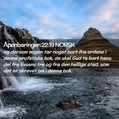 Picture 02 - Åpenbaringen 22:19 NORSK - og dersom nogen tar noget bort fra ordene i denne - Bible Verse Picture
