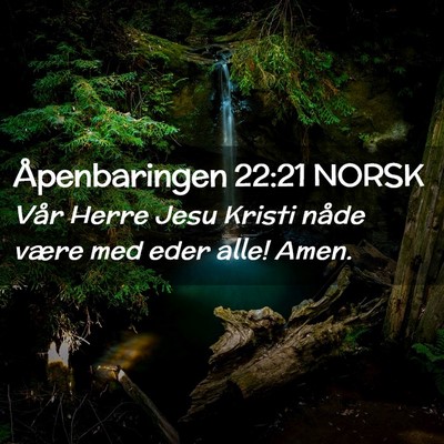 Picture 02 - Åpenbaringen 22:21 NORSK - Vår Herre Jesu Kristi nåde være med eder alle! - Bible Verse Picture