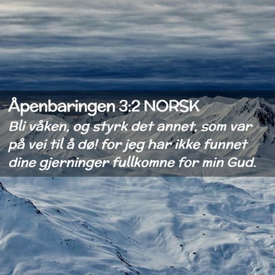 Picture 02 - Åpenbaringen 3:2 NORSK - Bli våken, og styrk det annet, som var på vei - Bible Verse Picture