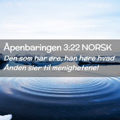 Picture 02 - Åpenbaringen 3:22 NORSK - Den som har øre, han høre hvad Ånden sier til - Bible Verse Picture