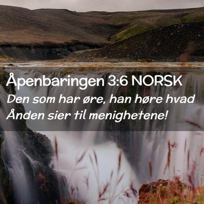 Picture 02 - Åpenbaringen 3:6 NORSK - Den som har øre, han høre hvad Ånden sier til - Bible Verse Picture