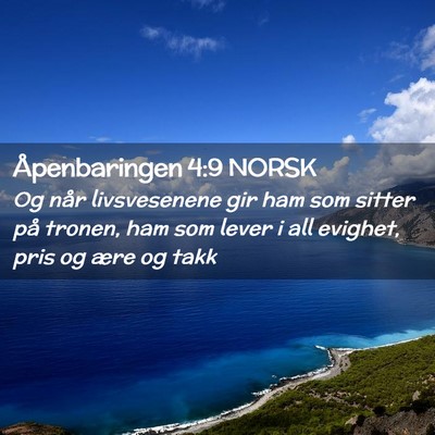 Picture 02 - Åpenbaringen 4:9 NORSK - Og når livsvesenene gir ham som sitter på - Bible Verse Picture