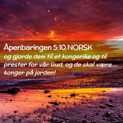 Picture 02 - Åpenbaringen 5:10 NORSK - og gjorde dem til et kongerike og til prester for - Bible Verse Picture