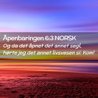 Picture 02 - Åpenbaringen 6:3 NORSK - Og da det åpnet det annet segl, hørte jeg det - Bible Verse Picture