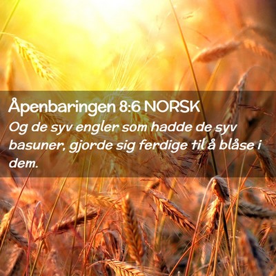 Picture 02 - Åpenbaringen 8:6 NORSK - Og de syv engler som hadde de syv basuner, gjorde - Bible Verse Picture