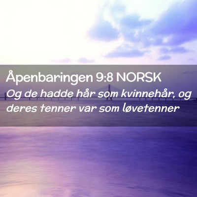 Picture 02 - Åpenbaringen 9:8 NORSK - Og de hadde hår som kvinnehår, og deres tenner - Bible Verse Picture