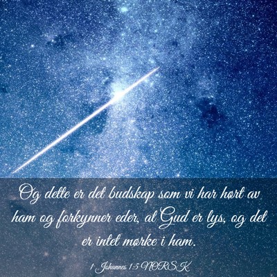 Picture 03 - 1 Johannes 1:5 NORSK - Og dette er det budskap som vi har hørt av ham - Bible Verse Picture