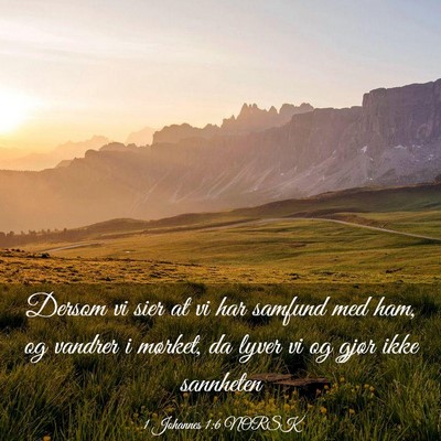 Picture 03 - 1 Johannes 1:6 NORSK - Dersom vi sier at vi har samfund med ham, og - Bible Verse Picture