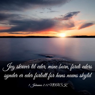 Picture 03 - 1 Johannes 2:12 NORSK - Jeg skriver til eder, mine barn, fordi eders - Bible Verse Picture