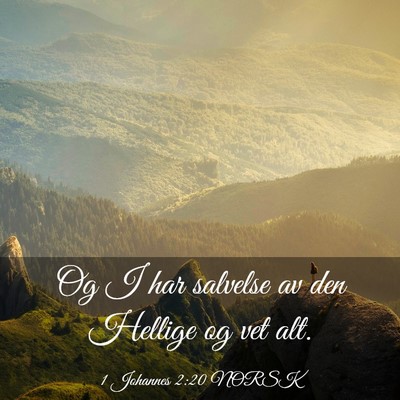 Picture 03 - 1 Johannes 2:20 NORSK - Og I har salvelse av den Hellige og vet - Bible Verse Picture