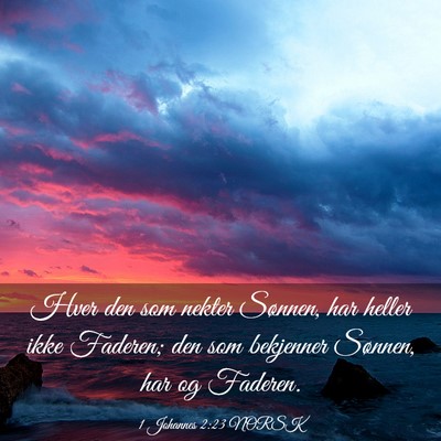 Picture 03 - 1 Johannes 2:23 NORSK - Hver den som nekter Sønnen, har heller ikke - Bible Verse Picture