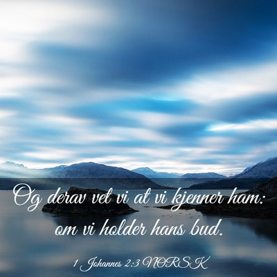 Picture 03 - 1 Johannes 2:3 NORSK - Og derav vet vi at vi kjenner ham: om vi holder - Bible Verse Picture