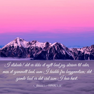 Picture 03 - 1 Johannes 2:7 NORSK - I elskede! det er ikke et nytt bud jeg skriver - Bible Verse Picture