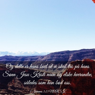 Picture 03 - 1 Johannes 3:23 NORSK - Og dette er hans bud at vi skal tro på hans - Bible Verse Picture