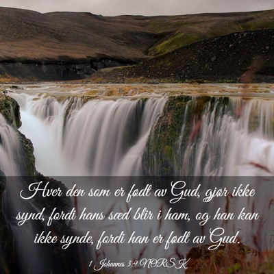 Picture 03 - 1 Johannes 3:9 NORSK - Hver den som er født av Gud, gjør ikke synd, - Bible Verse Picture